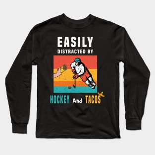 easily distracted by hockey and tacos Long Sleeve T-Shirt